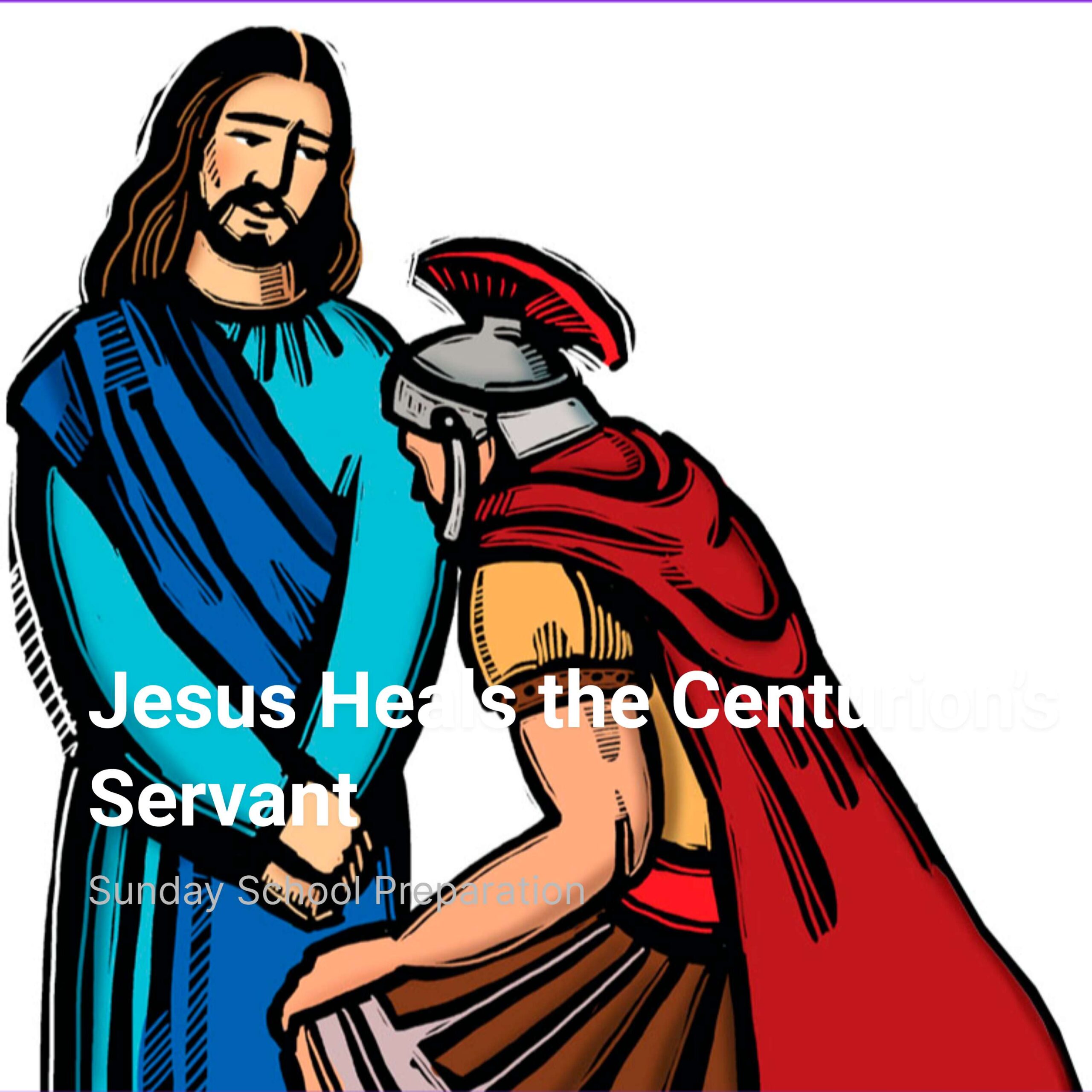 Jesus Heals the Centurion’s Servant